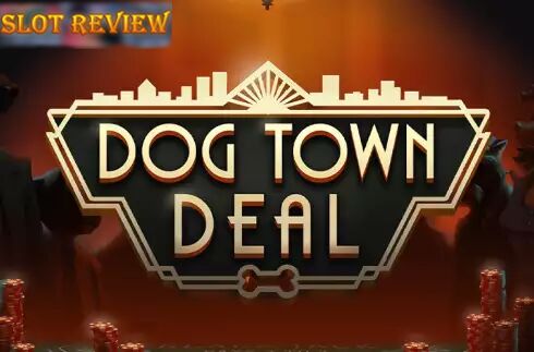 Dog Town Deal Slot Review